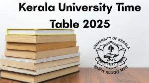 Kerala University Time Table 2025 Announced For B.Sc @ keralauniversity.ac.in Details Here