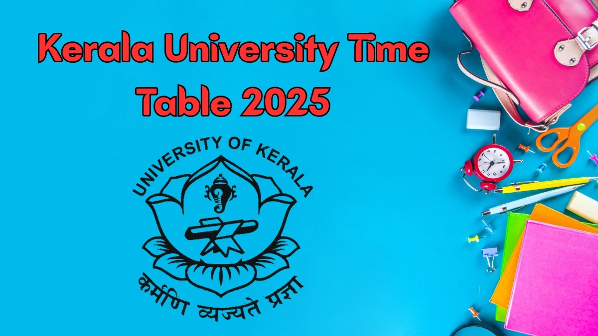 Kerala University Time Table 2025 Announced For M.Sc @ keralauniversity.ac.in Details Here
