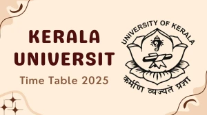 Kerala University Time Table 2025 Out for 2nd, 4th Sem @ keralauniversity.ac.in Details Here