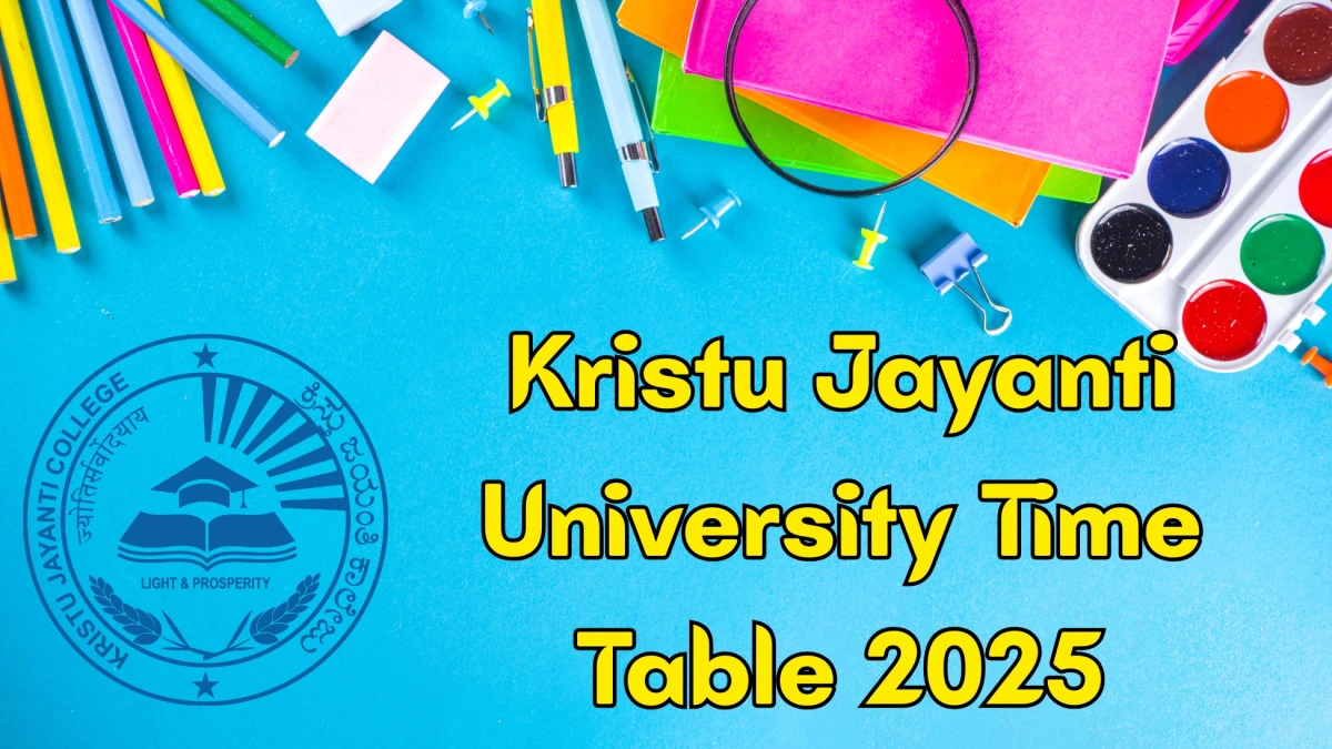 Kristu Jayanti University Time Table 2025 Announced for BCA, B.Sc, B.Com,BBA, B.A, M.com, M.A, M.Sc, MSW and MCA @ kristujayanti.edu.in Details Here Kristu Jayanti University Time Table 2025 Announced for BCA, B.Sc, B.Com,BBA, B.A, M.com, M.A, M.Sc, MSW and MCA @ kristujayanti.edu.in Details Here