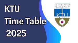 KTU Time Table 2025 Out for 1st, 2nd, 3rd, 4th, 5th, 6th, 7th Sem @ ktu.edu.in Details Here