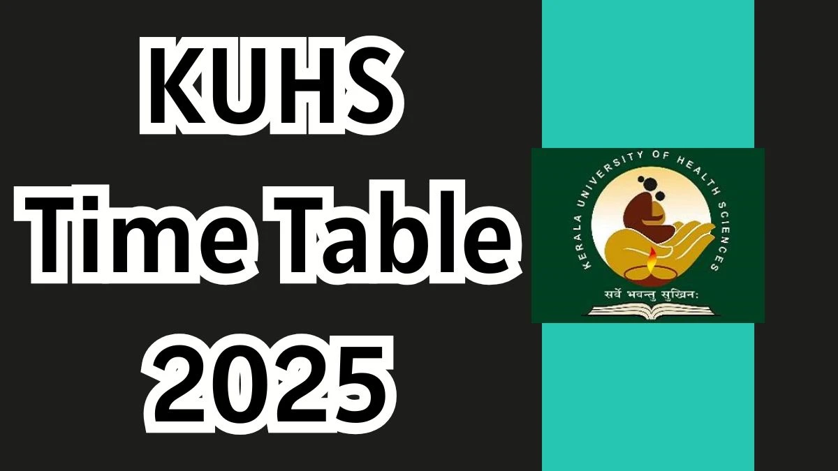 KUHS టైమ్ టేబుల్ 2025 2 వ సెమిస్టర్ @ kuhs.ac.in వివరాల కోసం ఇక్కడ ప్రకటించింది KUHS Time Table 2025 Announced For 2nd Semester @ kuhs.ac.in Details Here