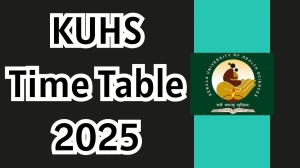 KUHS Time Table 2025 Announced For 2nd Semester @ kuhs.ac.in Details Here