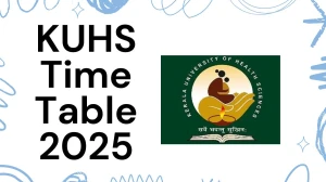 KUHS Time Table 2025 Announced For B.Pharm and B.Sc @ kuhs.ac.in Details Here
