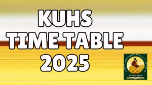 KUHS Time Table 2025 Announced For B.Sc, BHMS and B.Pharm @ kuhs.ac.in Details Here