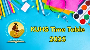 KUHS Time Table 2025 Announced For B.Sc @ kuhs.ac.in Details Here