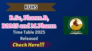 KUHS Time Table 2025 Announced For B.Sc, Pharm.D, BAMS and M.Pharm @ kuhs.ac.in Details Here