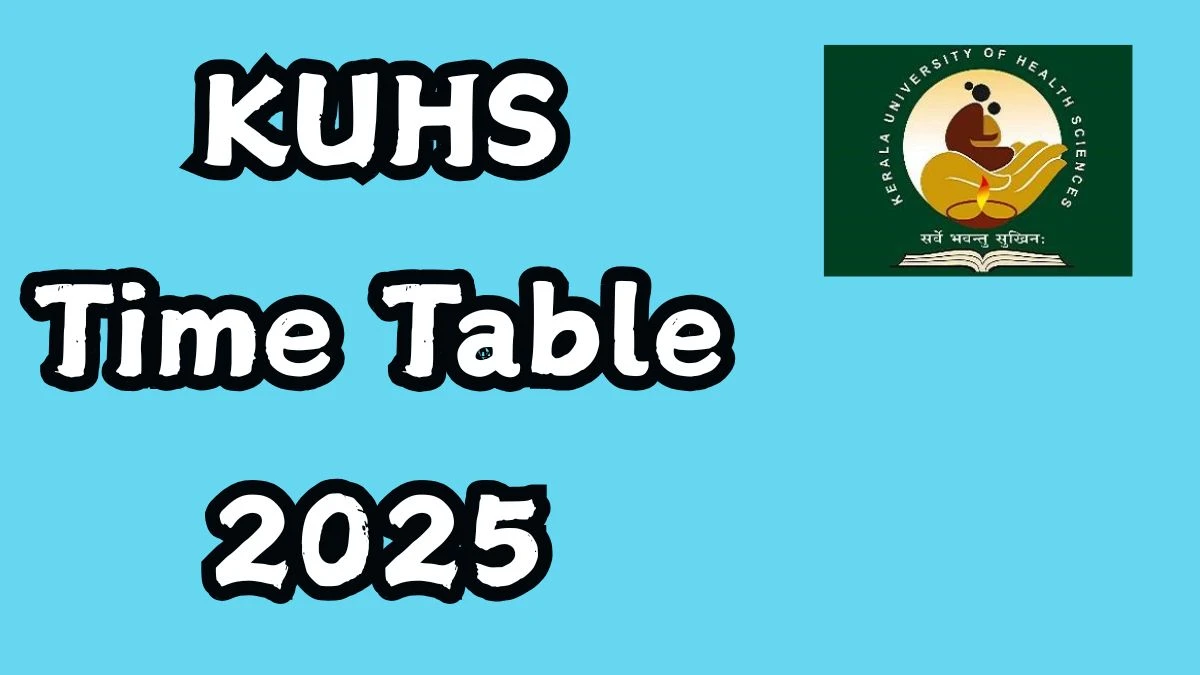 KUHS టైమ్ టేబుల్ 2025 BUMS @ KUHS.AC.IN వివరాల కోసం ఇక్కడ ప్రకటించింది KUHS Time Table 2025 Announced For BUMS @ kuhs.ac.in Details Here
