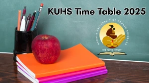 KUHS Time Table 2025 Announced @ kuhs.ac.in Details Here