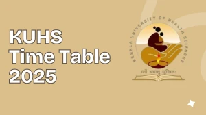 KUHS Time Table 2025 Announced @ kuhs.ac.in Details Here