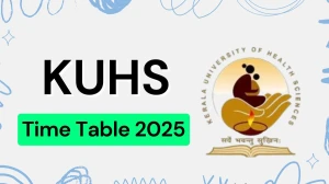 KUHS Time Table 2025 Out for 5th Sem @ kuhs.ac.in Details Here