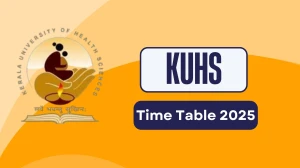 KUHS Time Table 2025 Out for UG and PG Course @ kuhs.ac.in Details Here