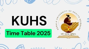 KUHS Time Table 2025 Out for 4th Sem @ kuhs.ac.in Details Here KUHS Time Table 2025 Out for 4th Sem @ kuhs.ac.in Details Here