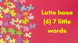 Latte base 7 Little Words 6 letters Answer