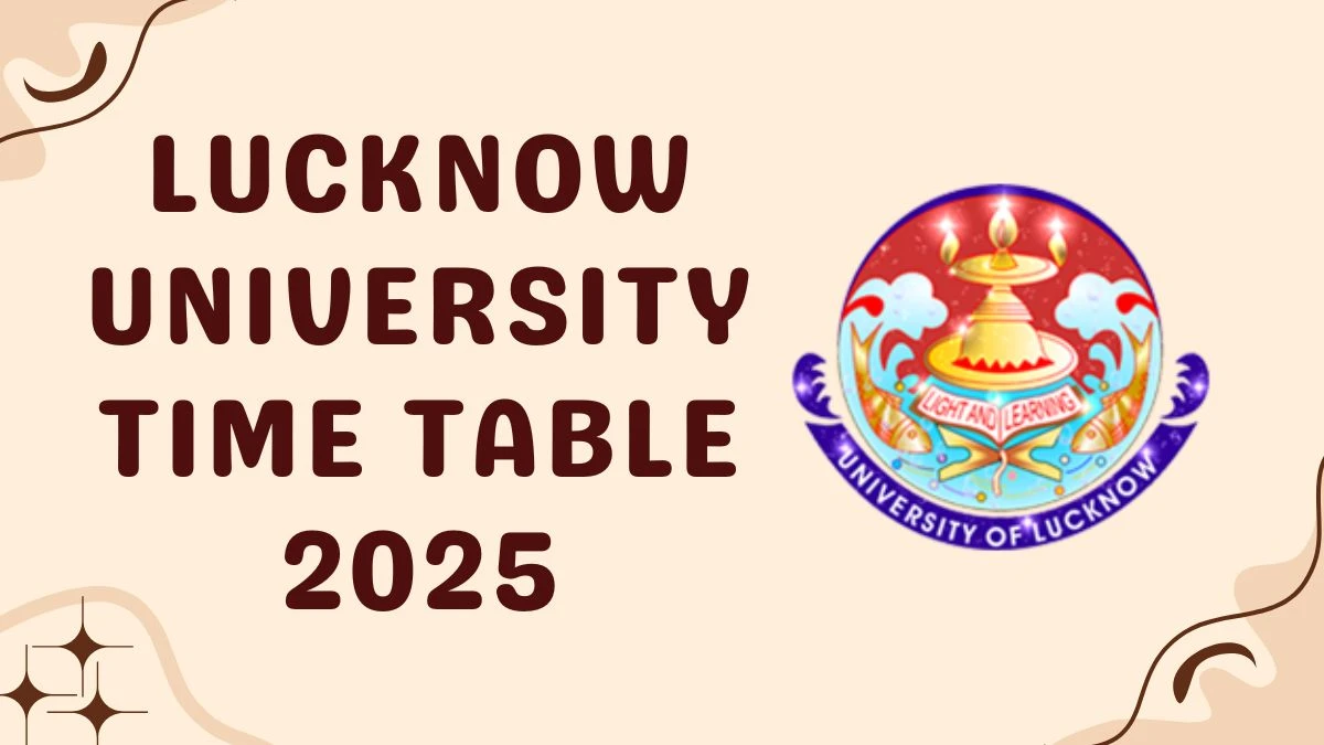 Lucknow University Time Table 2025 Announced For B.A, B.Com, B.Sc and B.H.Sc @ lkouniv.ac.in Details Here