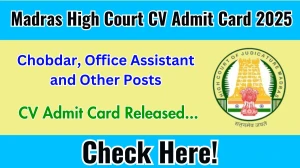 Madras High Court CV Admit Card 2025 Released – Download for Chobdar, Office Assistant and Other Posts at mhc.tn.gov.in Madras High Court CV Admit Card 2025 Released – Download for Chobdar, Office Assistant and Other Posts at mhc.tn.gov.in