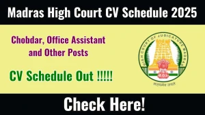 Madras High Court CV Schedule 2025 Released – Check Certificate Verification Dates for Chobdar, Office Assistant and Other Posts at mhc.tn.gov.in Madras High Court CV Schedule 2025 Released – Check Certificate Verification Dates for Chobdar, Office Assistant and Other Posts at mhc.tn.gov.in