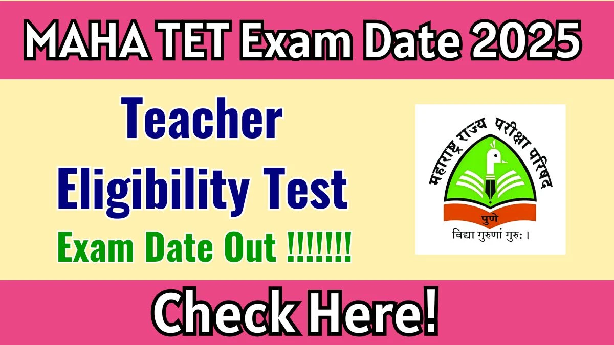 MAHA TET Exam Date 2025 Announced at mahatet.in Exam details here MAHA TET Exam Date 2025 Announced at mahatet.in Exam details here