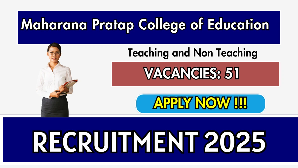 Maharana Pratap College of Education Recruitment 2025 - Apply Offline for 51 Teaching and Non Teaching Posts Maharana Pratap College of Education Recruitment 2025 - Apply Offline for 51 Teaching and Non Teaching Posts