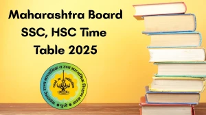Maharashtra Board SSC, HSC Time Table 2025 Out mahahsscboard.in Check Time Table Here