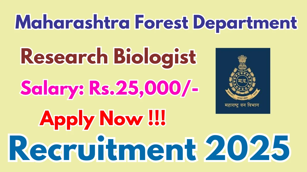 Maharashtra Forest Department Research Biologist Recruitment 2025 - Apply Offline Maharashtra Forest Department Research Biologist Recruitment 2025 - Apply Offline