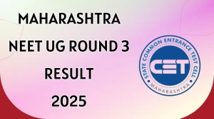 Maharashtra NEET UG Round 3 Result 2025 Out Today at mahacet.org Direct Link to Download Result
