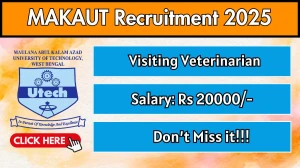 MAKAUT Visiting Veterinarian Recruitment 2025 - Apply Offline