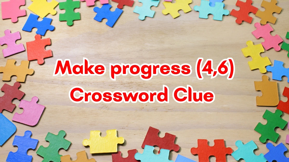 Make progress Crossword Clue Irish Daily Mail Quick (4,6) letters Answer