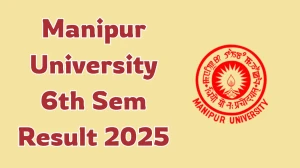 Manipur University 6th Sem Result 2025 Out at manipuruniv.ac.in Direct Link to Download BA/BSc/BCom Result