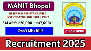 MANIT Bhopal Recruitment 2025 - Apply Offline for 14 Research Assistant, Field Investigator and Other Posts MANIT Bhopal Recruitment 2025 - Apply Offline for 14 Research Assistant, Field Investigator and Other Posts