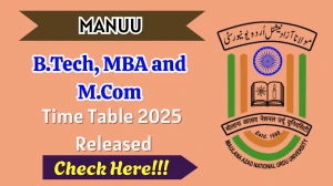 MANUU Time Table 2025 Announced For B.Tech, MBA and M.Com @ manuu.edu.in Details Here