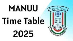 MANUU Time Table 2025 Announced For Practical Exam @ manuu.edu.in Details Here