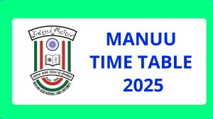 MANUU Time Table 2025 Announced @ manuu.edu.in Details Here