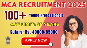 MCA Young Professionals Recruitment 2025 - Apply Online for 145 Posts MCA Young Professionals Recruitment 2025 - Apply Online for 145 Posts