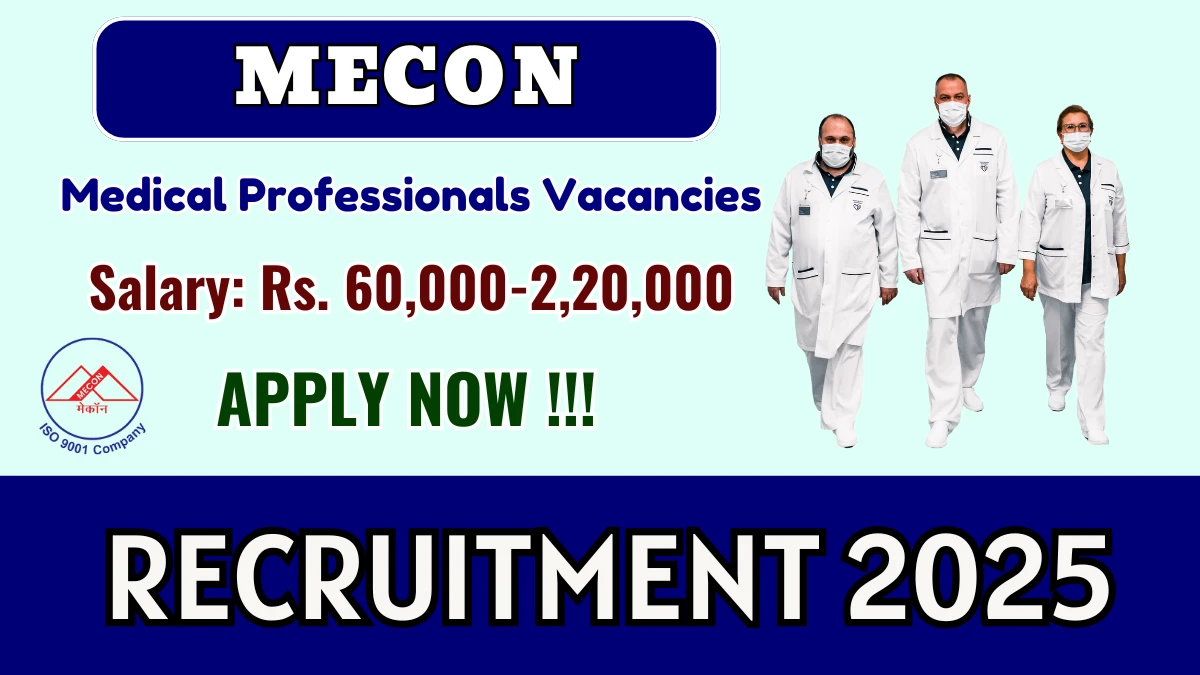 MECON Medical Professionals Recruitment 2025 - Apply Online MECON Medical Professionals Recruitment 2025 - Apply Online