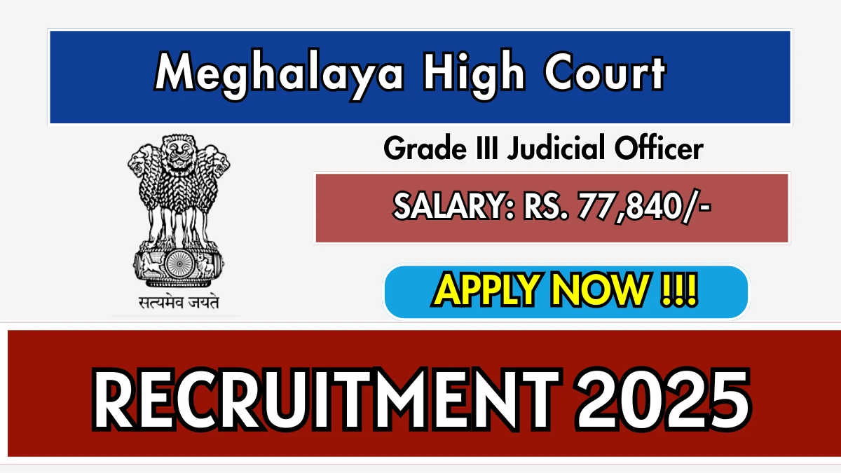 Meghalaya High Court Grade III Judicial Officer Recruitment 2025 - Apply Online for 11 Posts Meghalaya High Court Grade III Judicial Officer Recruitment 2025 - Apply Online for 11 Posts