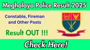 Meghalaya Police Result 2025 Declared – Download Constable, Fireman & Other Posts Result at megpolice.gov.in Meghalaya Police Result 2025 Declared – Download Constable, Fireman & Other Posts Result at megpolice.gov.in