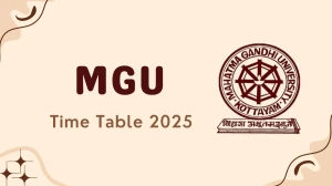 MGU Time Table 2025 Out for 2nd, 3rd, 5th, 6th, 8th Sem @ mgu.ac.in Details Here