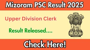 Mizoram PSC Upper Division Clerk Final Result 2025 Out at mpsc.mizoram.gov.in, Direct Link to Download Result PDF Here Mizoram PSC Upper Division Clerk Final Result 2025 Out at mpsc.mizoram.gov.in, Direct Link to Download Result PDF Here