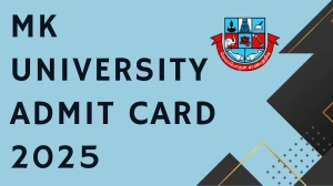 MK University Admit Card 2025 OUT mkuniversity.ac.in Check MK University Hall Ticket Details Here