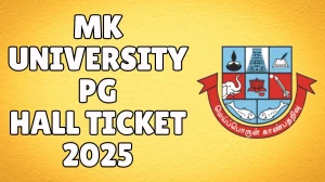 MK University PG Hall Ticket 2025 OUT mkuniversity.ac.in Check MK University PG Hall Ticket Details Here