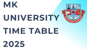 MK University Time Table 2025 Announced B.A, B.Com, B.Sc and M.Sc @ mkuniversity.ac.in Details Here