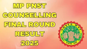 MP PNST Counselling Final Round Result 2025 Out at dme.mponline.gov.in Direct Link to Download Result