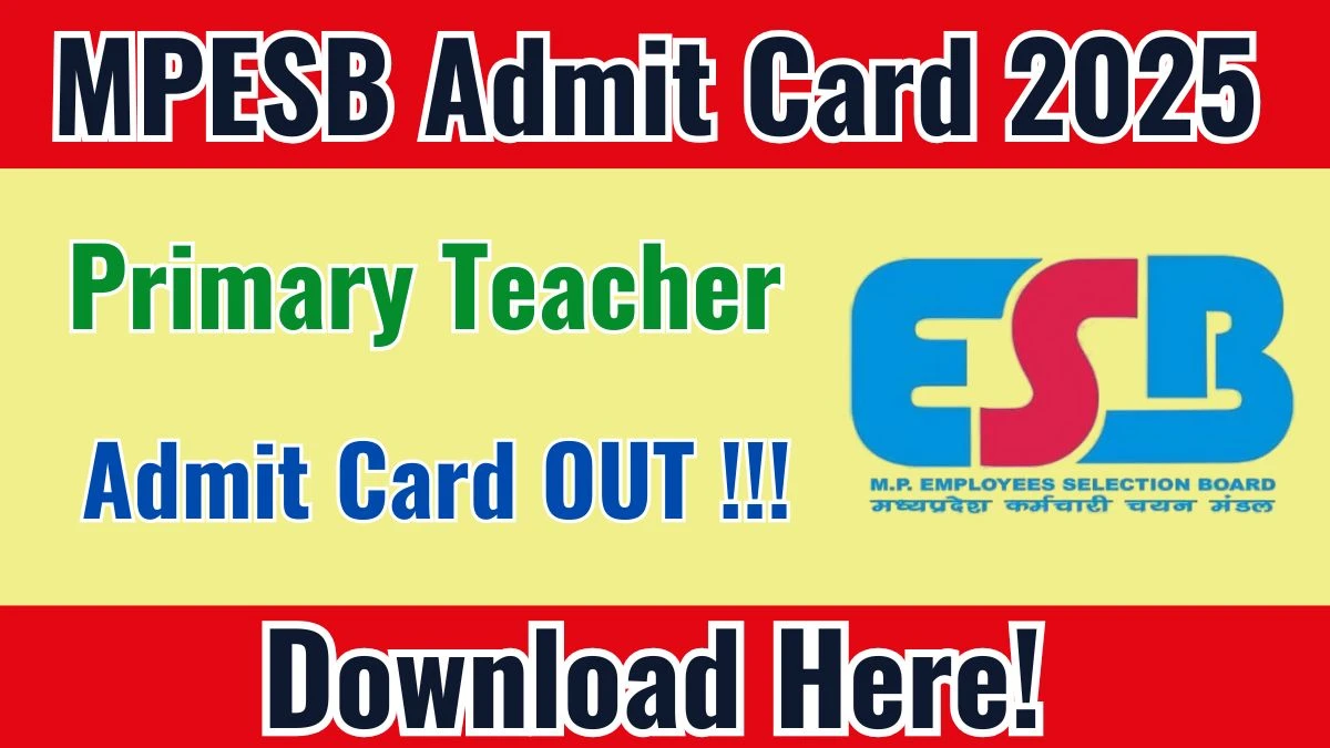 MPESB Primary Teacher Admit Card 2025 OUT Download Hall Ticket at esb.mp.gov.in.