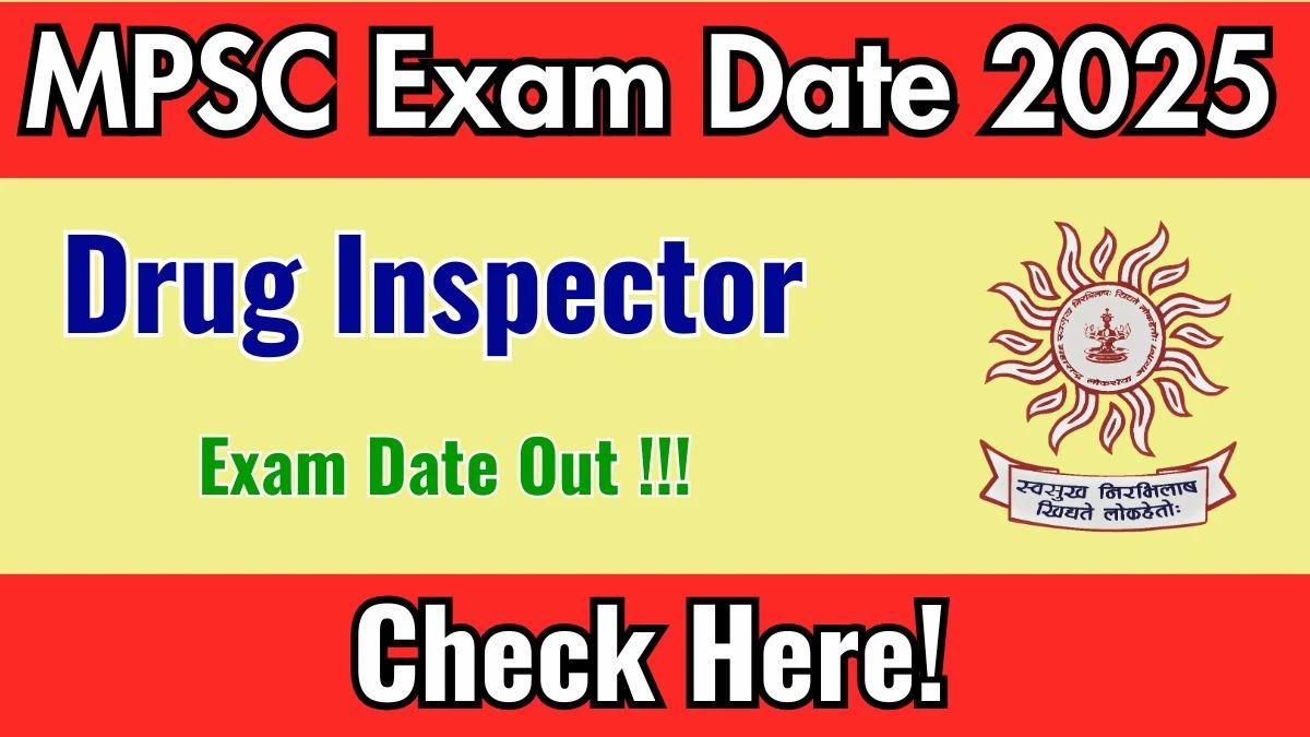 MPSC Drug Inspector Exam Date 2025 Announced at mpsc.gov.in Exam details here MPSC Drug Inspector Exam Date 2025 Announced at mpsc.gov.in Exam details here