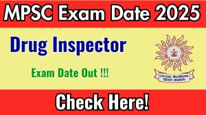 MPSC Drug Inspector Exam Date 2025 Announced at mpsc.gov.in Exam details here