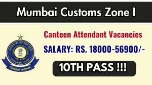 Mumbai Customs Zone Canteen Attendant Recruitment 2025 - Apply Offline for 22 Posts Mumbai Customs Zone Canteen Attendant Recruitment 2025 - Apply Offline for 22 Posts