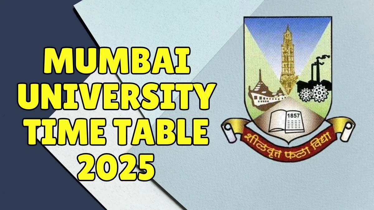 ముంబై యూనివర్శిటీ టైమ్ టేబుల్ 2025 5 వ సెమ్ @ mu.ac.in వివరాల కోసం ఇక్కడ Mumbai University Time Table 2025 Out for 5th Sem @ mu.ac.in Details Here