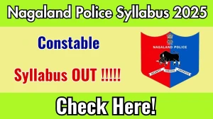 Nagaland Police Constable Syllabus 2025 Out Direct Link to Download Syllabus PDF here Nagaland Police Constable Syllabus 2025 Out Direct Link to Download Syllabus PDF here