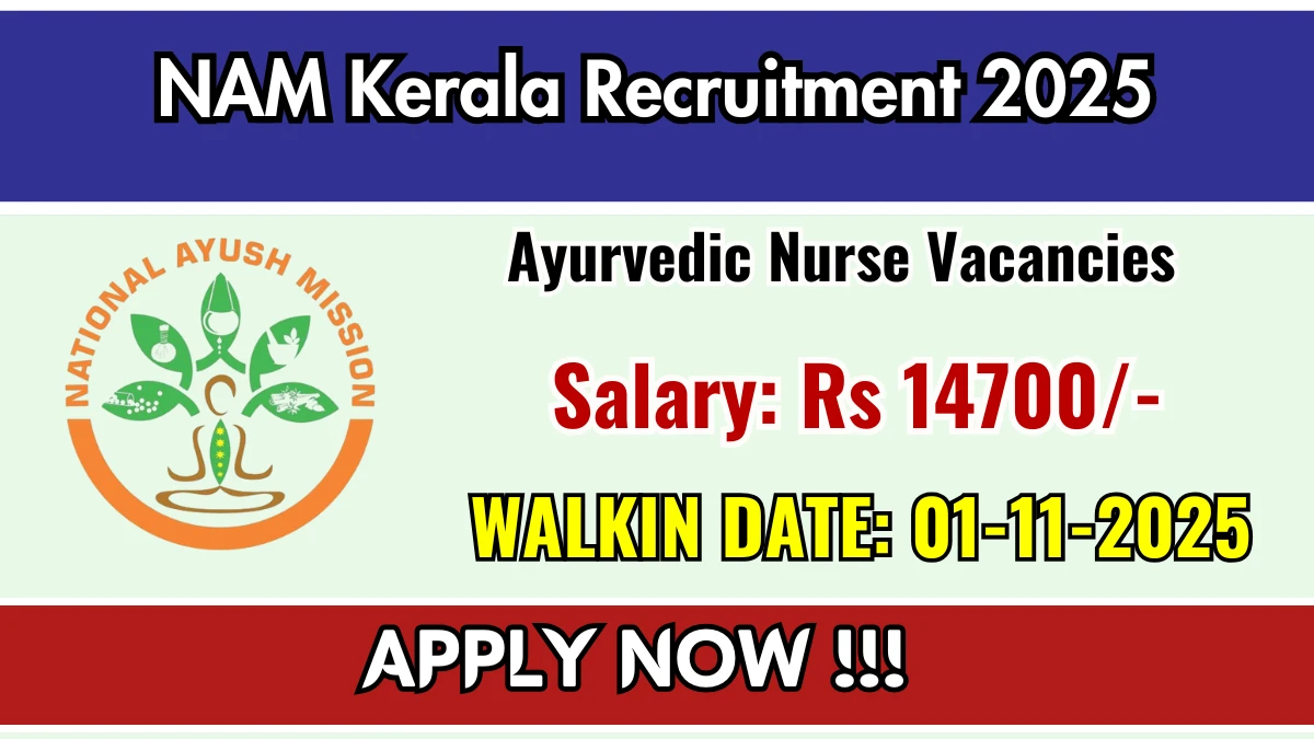 NAM Kerala Ayurvedic Nurse Recruitment 2025 – Walk in for 01 Posts NAM Kerala Ayurvedic Nurse Recruitment 2025 – Walk in for 01 Posts